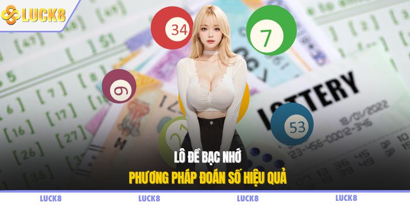 Lô đề bạc nhớ phương pháp đoán số hiệu quả