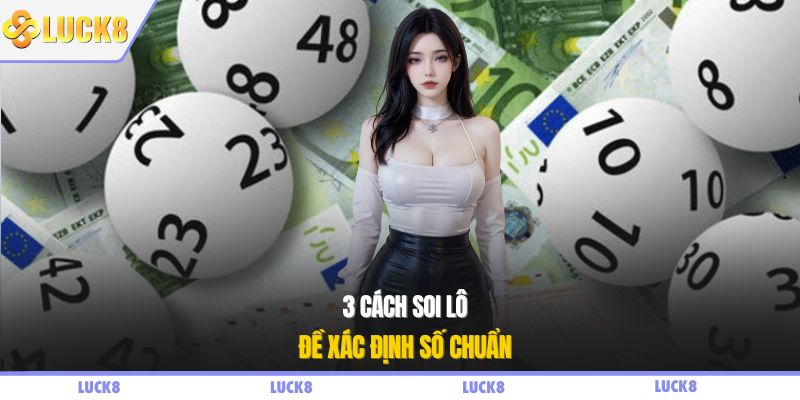 3 cách soi lô đề xác định số chuẩn