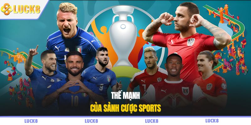 Thế mạnh của sảnh cược sports